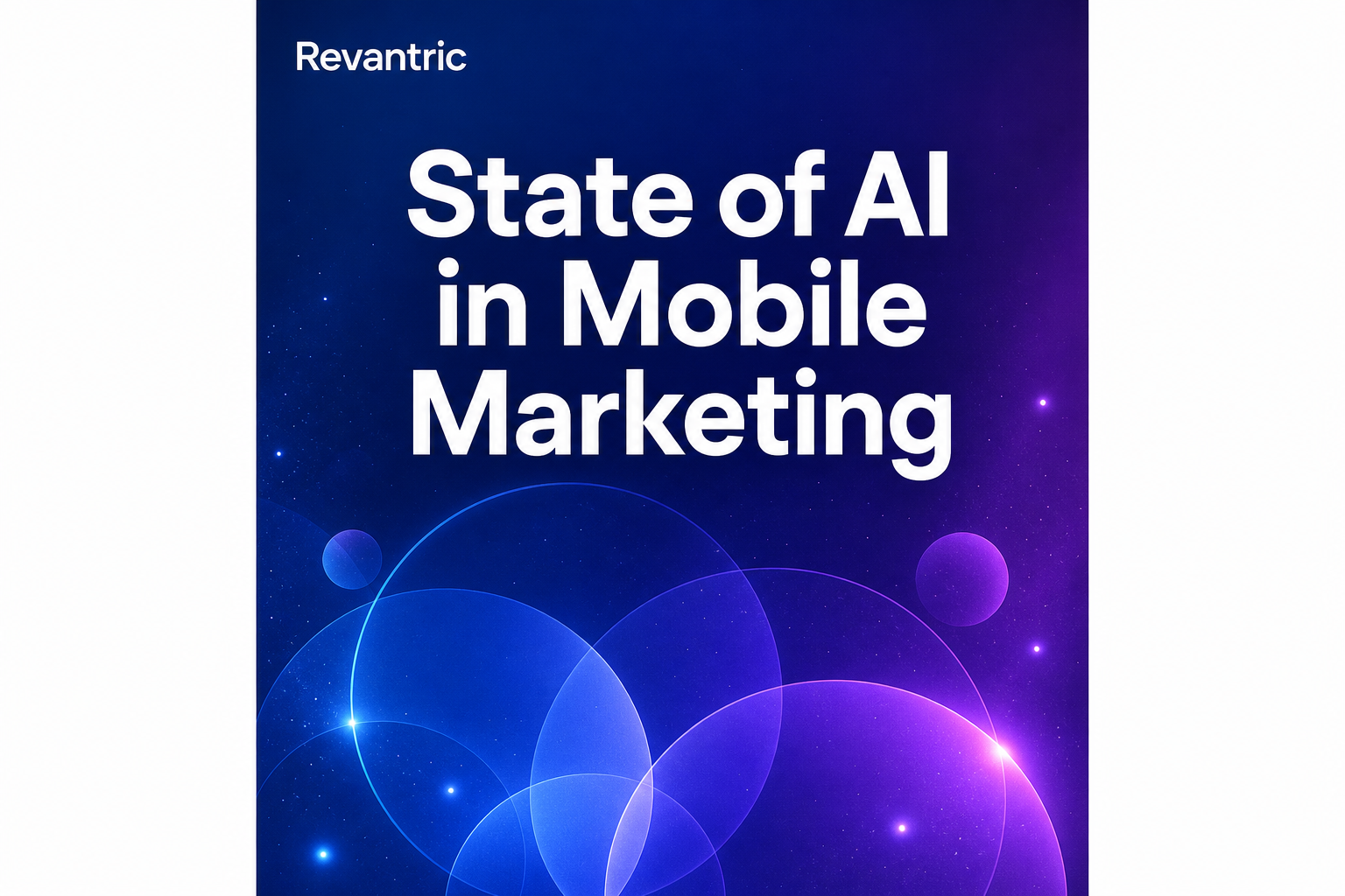 Revantric — State of AI in Mobile Marketing cover